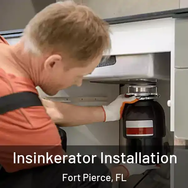  Insinkerator Installation Fort Pierce, FL