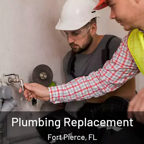  Plumbing Replacement Fort Pierce, FL