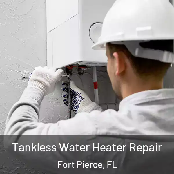  Tankless Water Heater Repair Fort Pierce, FL
